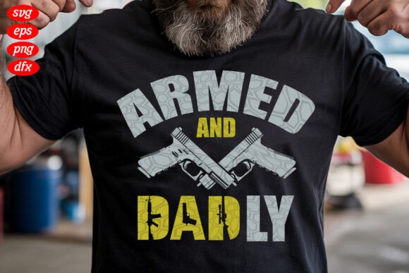 Armed and Dadly Second Amendment DAD SVG – A Bold Graphic for Patriotic T-Shirt Designs