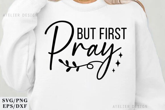 But First Pray SVG PNG Shirt – A Versatile Graphic for Bloggers & Content Publishers