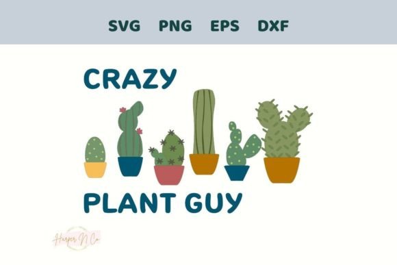 Crazy Plant Guy Cactus SVG PNG Tshirt – Crafts & Graphics for Digital Sellers