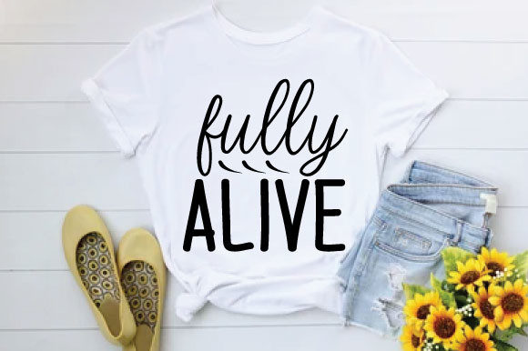 Fully Alive: A Vibrant Graphic Design Asset for T-Shirt Designs & Blog Visuals
