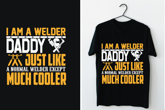 I Am a Welder Daddy Just Like a Normal – T-Shirt Graphics for Digital Sellers