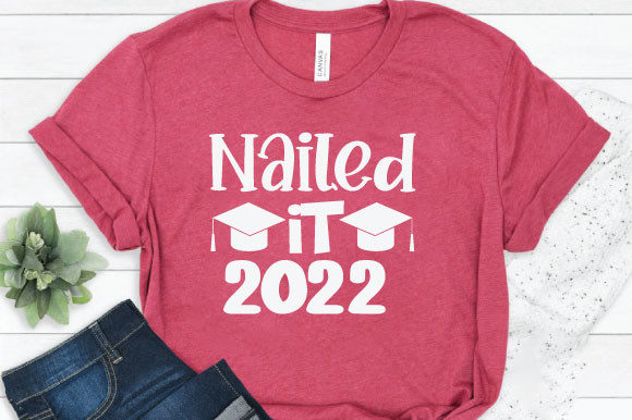 Nailed It 2022 Graphics for T-Shirt Designs