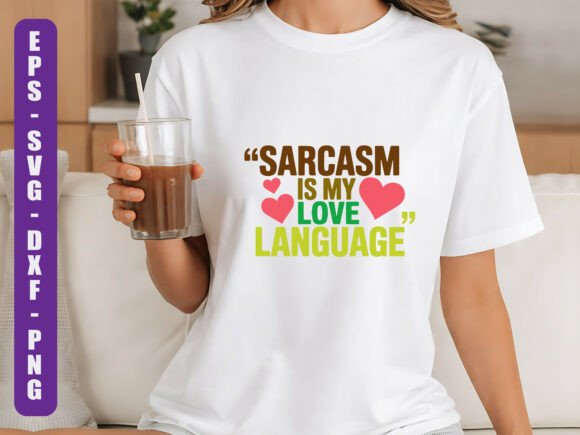 Sarcasm is My Love Language SVG: A Brand Designer’s Review of This T-Shirt Graphic Design Asset
