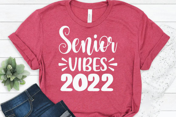 Senior Vibes 2022: T-Shirt Graphics for Digital Sellers and Merch Creators