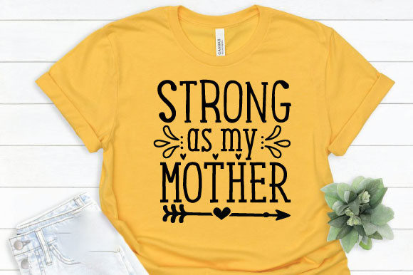 Strong As My Mother T-Shirt Graphics