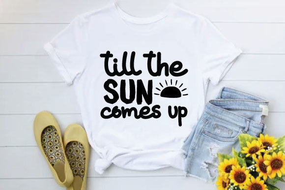Till the Sun Comes Up – A Fresh Graphic Design Asset for T-Shirt Brands and Local Business Visuals